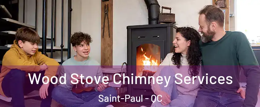  Wood Stove Chimney Services Saint-Paul - QC