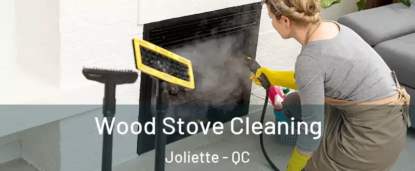  Wood Stove Cleaning Joliette - QC