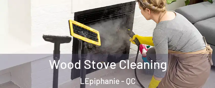  Wood Stove Cleaning LEpiphanie - QC
