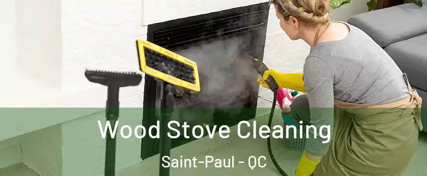  Wood Stove Cleaning Saint-Paul - QC