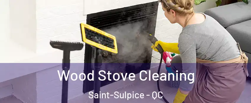  Wood Stove Cleaning Saint-Sulpice - QC