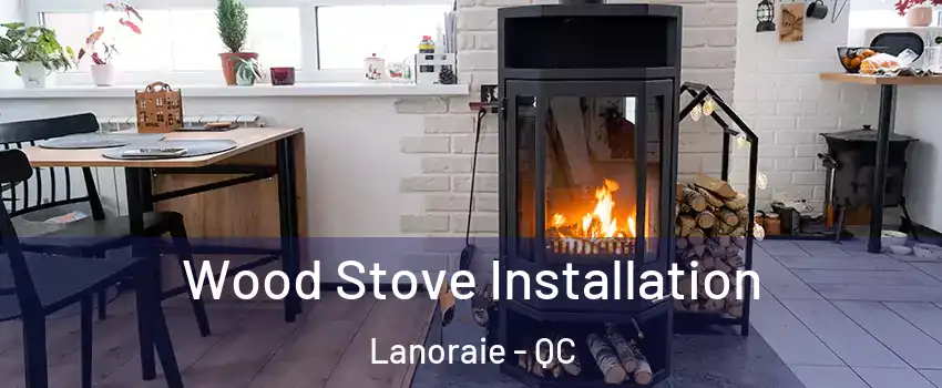  Wood Stove Installation Lanoraie - QC