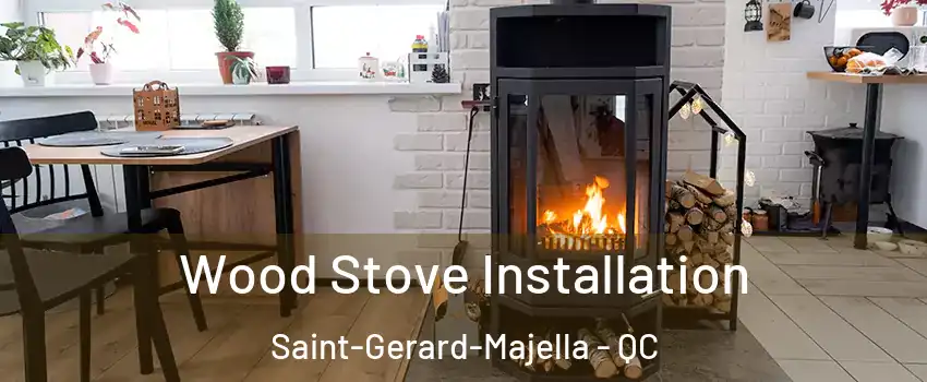  Wood Stove Installation Saint-Gerard-Majella - QC