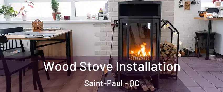  Wood Stove Installation Saint-Paul - QC