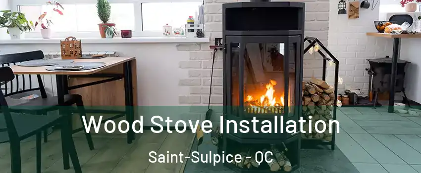  Wood Stove Installation Saint-Sulpice - QC