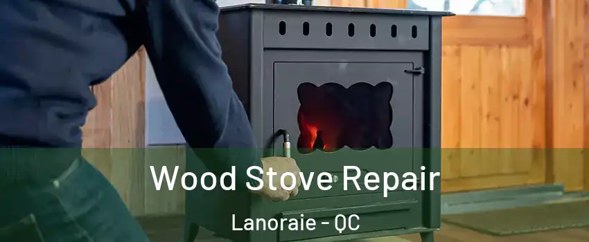  Wood Stove Repair Lanoraie - QC
