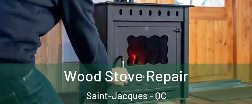  Wood Stove Repair Saint-Jacques - QC